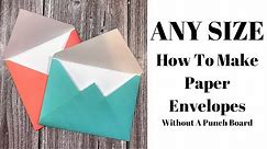 How To Make Envelopes By Hand NO Punch Board Needed!