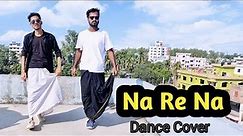 NA RE NA ( না রে না) | Dance Cover | Varot Bangla Movie Song