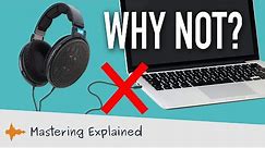 Why not use the headphone jack on your laptop for mixing and mastering?