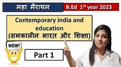 B.Ed 1st year 2023 / Marathon Class / Contemporary India and education / Part 1