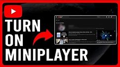 How To Turn On Miniplayer On Youtube (How To Enable Miniplayer On Youtube)