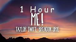 [ 1 HOUR ] Taylor Swift - ME (Lyrics) Ft Brendon Urie