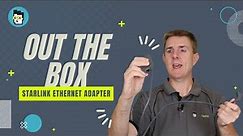 Out the Box Series - Starlink Ethernet Adapter