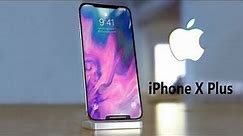iPhone X Plus - WILL BE A BEAST!!