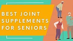 The Best Joint Supplements for Seniors: Boost Your Mobility - Drug Genius