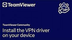 How to install the TeamViewer VPN driver on your device