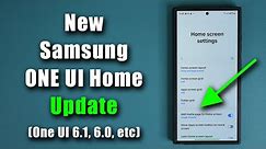 New Samsung One UI Home Update - What's New? (One UI 6.1, 6.0, etc)