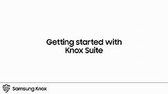 Knox: Getting Started with Knox Suite | Samsung