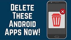 Delete These Android Apps Now! - Save Data / Storage / Battery