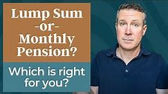 Lump-Sum or Monthly Pension: Which Is Right For You?