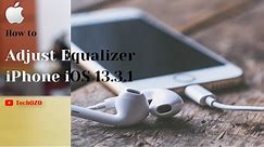 How to Adjust the Music Equalizer on Your iPhone iOS 13.3.1 - TechOZO