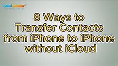 How to Transfer Contacts from iPhone to iPhone without iCloud [Fixed]