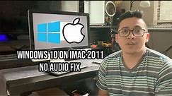 Installing Windows 10 on iMac 2011 and Fixing No Audio Issue