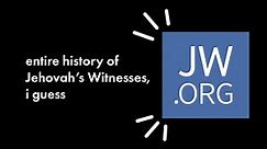 The entire history of Jehovah's Witnesses, i guess