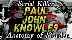 The Casanova Killer - Paul John Knowles | ANATOMY OF MURDER #13