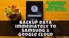 How to Backup Data Immediately to Samsung & Google Cloud - Samsung Galaxy S24 Ultra