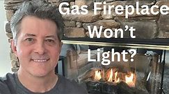 Gas Fireplace Won't Light?