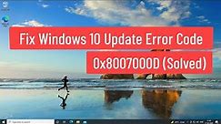 Fix Windows 10 Update Error Code 0x8007000D (Solved)