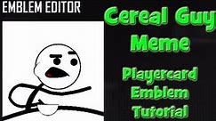 Cereal Guy Meme Playercard Emblem Tutorial - Black Ops 2