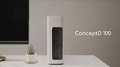First Look: ConceptD 100 | ConceptD