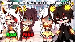 🔥 Only the real Royal Blood Daughter know this song ✨ || meme || gacha life || 가챠라이프 { Original? }