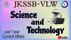 SCIENCE AND TECHNOLOGY|CURRENT AFFAIRS LAST 1YEAR|JKSSB|VLW|PANCHAYAT SECRETARY|