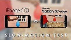 Slow Motion Test : Samsung Galaxy S7 Edge Vs iPhone 6s