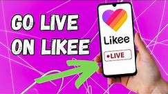 How to Go Live on Likee - Step by Step Guide
