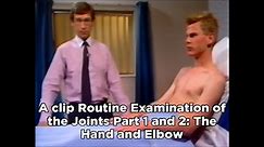 Routine Examination of the Joints parts 1 & 2 : The Hand and Elbow (1989)