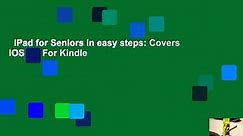 iPad for Seniors in easy steps: Covers iOS 12  For Kindle