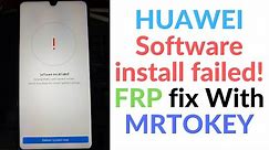 DOWNGRADE ALL HUAWEI Software install failed! or FRP SOLUTION WITH MRTOKEY .