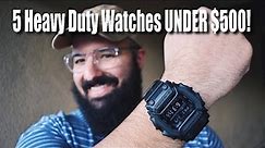 5 Heavy Duty Watches For The Working Man (UNDER $500)
