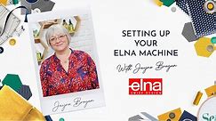 Setting up your Elna Sewing Machine with Jayne Brogan