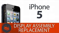 How To: Replace the Screen on the iPhone 5 (Display Assembly,LCD, Digitizer)