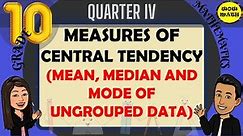MEAN, MEDIAN AND MODE OF UNGROUPED DATA || GRADE 10 MATHEMATICS Q4