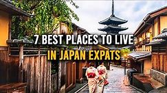 7 Best places to live in japan expats | Best city to live in japan for foreigners
