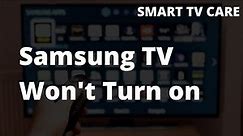 Samsung TV Won't Turn On | SMART TV CARE