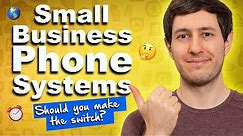 Small Business Phone Systems: Should You Make the Switch?