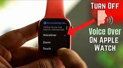 Fixed - Apple Watch Voiceover Won't Turn Off! [Turn off Permanently]