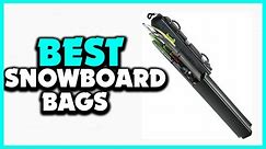 Top 5 Best Snowboard Bags of 2024