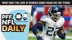 NFL Daily - What does the loss of Derrick Henry mean for the Titans?