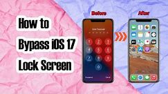 How to Bypass iPhone Lock Screen iOS 17