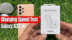 Samsung Galaxy A33 5G Charging Test 🔋25W Fast Charger⚡⚡