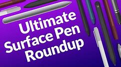 Ultimate Surface Pen Roundup - How to identify and maintain every Surface Pen from 2013 to 2020