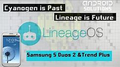 Lineage OS 14.1| Samsung S Duos 2 and Trend Plus