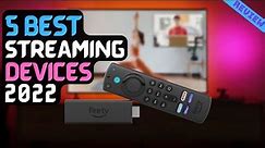 Best 4K Streaming Device of 2022 | The 5 Best Streaming Devices Review