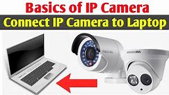 Basics of IP camera | How to connect IP camera with Laptop from ethernet | Connect ip camera to PC