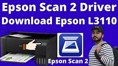 How to Download Epson Scan 2 Software For Epson L3110 Scanner | Epson Printer Drivers & Utilities