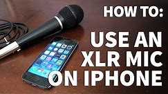 How to Use XLR Microphone on iPhone – Connect XLR Mic to iPad and Apple Devices