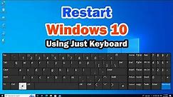 How to Restart Windows 10 Using Keyboard Shortcuts Only